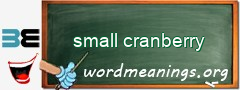 WordMeaning blackboard for small cranberry
